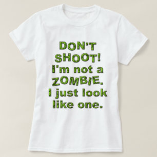 Funny schieß nicht, schau einfach wie Zombie aus T-Shirt