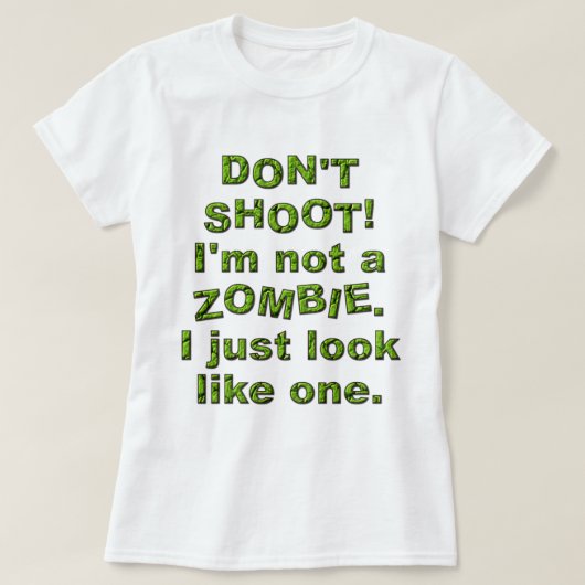 Funny schieß nicht, schau einfach wie Zombie aus T-Shirt (Design vorne)