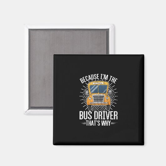 funny school bus design im Bus driver thats why Magnet (Vorderseite/Rückseite)