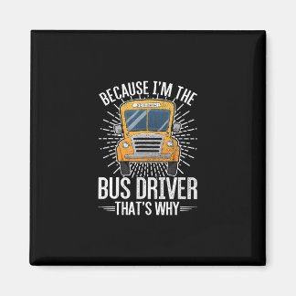 funny school bus design im Bus driver thats why Magnet