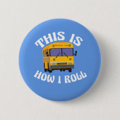 Funny School Bus Driver So Roll ich Button (Vorderseite)
