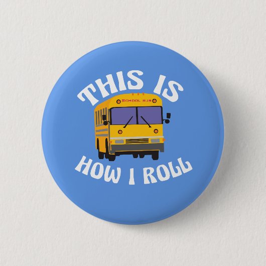 Funny School Bus Driver So Roll ich Button (Vorderseite)