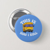 Funny School Bus Driver So Roll ich Button (Vorne & Hinten)