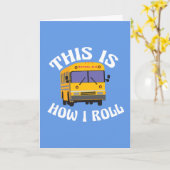 Funny School Bus Driver So Roll ich Card Karte (Gelbe Blume)