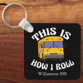 Funny School Bus Driver So Roll ich Custom Schlüsselanhänger (Vorderseite)