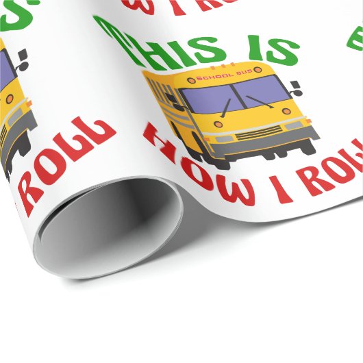 Funny School Bus Driver So Roll ich Geschenkpapier (Rolleneckpunkt)