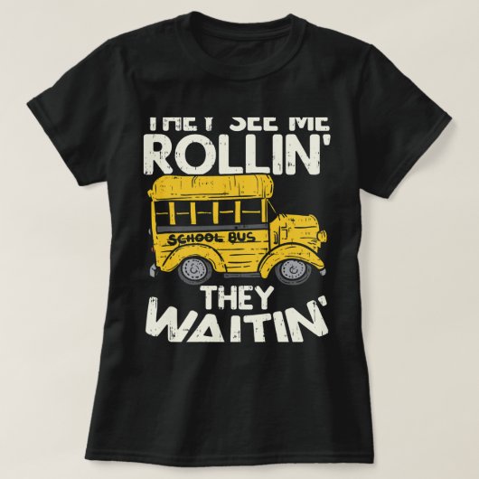 Funny School Bus Fahrer sehen sie mich Rollin sie T-Shirt (Design vorne)