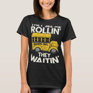 Funny School Bus Fahrer sehen sie mich Rollin sie T-Shirt