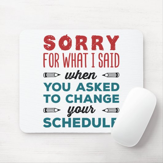 Funny School Counselor Sorry Said Change Zeitplan Mousepad (Mit Mouse)
