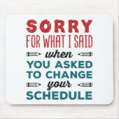 Funny School Counselor Sorry Said Change Zeitplan Mousepad (Vorne)