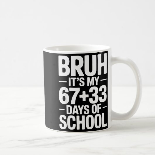 Funny School Countdown Saying Bruh Its My 67 33 Kaffeetasse (Rechts)