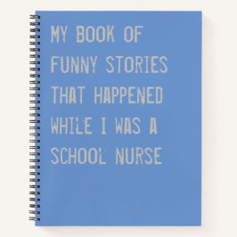Funny School Nurse Stories Blue Notizblock