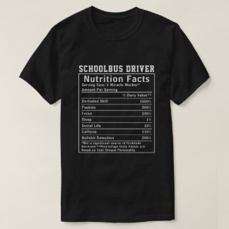 Funny Schoolbus Driver Nutrition Facts Boss Gift T-Shirt