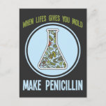 Funny Science Bacteria Spaß macht Penicillin Postkarte<br><div class="desc">Wenn das Leben einem Mut macht Penicillin. Geschenk des unglaublich witzig Chemielabors Wissenschaftler Der Spaß der Sternenwissenschaft Mold macht Penicillin zum Witz.</div>