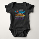 Funny Science Biology Chemistry Physical Teacher Baby Strampler<br><div class="desc">Wenn es sich bewegt,  dann ist es Biologie,  wenn es stinkt,  dann ist es Chemie,  wenn es nicht funktioniert,  dann ist es Physik. Funny science Geschenk für Wissenschaftler Lehrer. Ideal für Schule,  Klasse und Büro.</div>