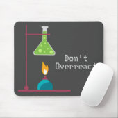 Funny Science Chemistry überreagiert Zitat nicht Mousepad (Mit Mouse)
