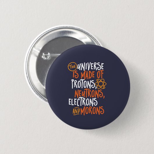 Funny Science Chemistry Universe Made of Morons Button (Vorne & Hinten)