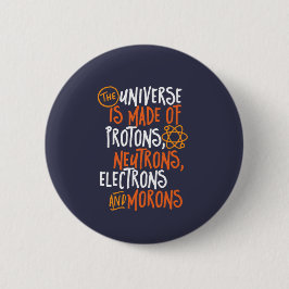 Funny Science Chemistry Universe Made of Morons Button