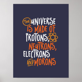 Funny Science Chemistry Universe Made of Morons Poster