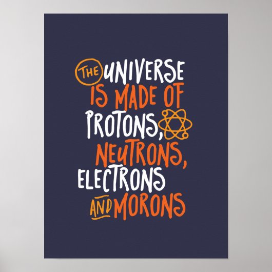 Funny Science Chemistry Universe Made of Morons Poster (Vorne)