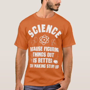 Funny Science Cool Science Teacher Students Scienc T-Shirt