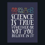 Funny Science is True Geek and Nerd Scientists Poster<br><div class="desc">Die Wissenschaft ist wahr, ob du daran glaubst oder nicht. Inspiration für alle, die an wissenschaftliche Beweise, Labrador-Experimente und Forschung glauben. Coole motivierend Ware für Lehrer, Wissenschaftler und Schüler. Ideal für Wissenschaftsfreaks, Nerd, Gymnasiallehrer und Schüler, die Liebe Biologie, Physik und Chemie. Große Weihnachtsgeschenke und Geburtstagsgeschenk für Sohn, Tochter, Uni, Bruder...</div>