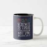 Funny Science is True Geek and Nerd Scientists Zweifarbige Tasse<br><div class="desc">Die Wissenschaft ist wahr, ob du daran glaubst oder nicht. Inspiration für alle, die an wissenschaftliche Beweise, Labrador-Experimente und Forschung glauben. Coole motivierend Ware für Lehrer, Wissenschaftler und Schüler. Ideal für Wissenschaftsfreaks, Nerd, Gymnasiallehrer und Schüler, die Liebe Biologie, Physik und Chemie. Große Weihnachtsgeschenke und Geburtstagsgeschenk für Sohn, Tochter, Uni, Bruder...</div>