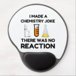 Funny Science lover Chemie Witz Gel Mousepad<br><div class="desc">Funny Science Chemistry Joke</div>