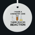 Funny Science lover Chemie Witz Ornament Aus Glas<br><div class="desc">Funny Science Chemistry Joke</div>