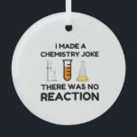 Funny Science lover Chemie Witz Ornament Aus Glas<br><div class="desc">Funny Science Chemistry Joke</div>