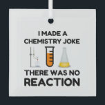 Funny Science lover Chemie Witz Ornament Aus Glas<br><div class="desc">Funny Science Chemistry Joke</div>