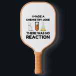 Funny Science lover Chemie Witz Pickleball Schläger<br><div class="desc">Funny Science Chemistry Joke</div>