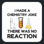 Funny Science lover Chemie Witz Quadratischer Aufkleber<br><div class="desc">Funny Science Chemistry Joke</div>