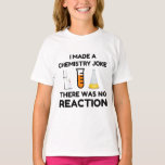 Funny Science lover Chemie Witz T-Shirt<br><div class="desc">Funny Science Chemistry Joke</div>