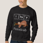 Funny Science Pub Chemie Sloth Nickerchen Lover Sweatshirt<br><div class="desc">Funny Science Pun Chemistry Sloth Nickerchen Lover. Unglaublich witzig Scientist und Chemist Geschenk.</div>