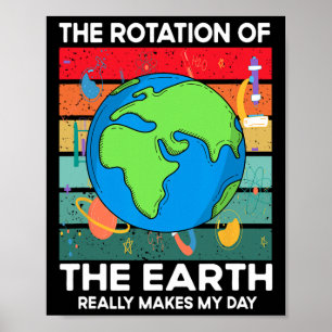 Funny Science Rotation der Erde macht meinen Tages Poster
