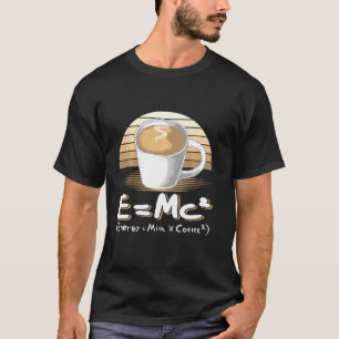 Funny Science Tshirt Emc2 Coffee Energy Milk Coffe