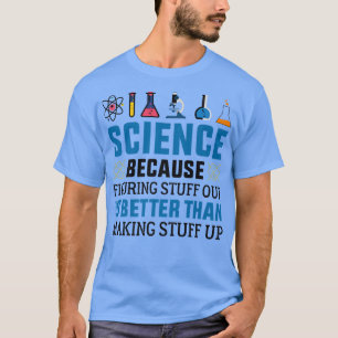Funny Science, weil es besser ist herauszufinden, T-Shirt