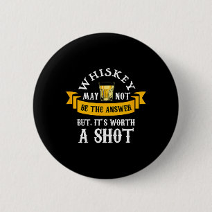 Funny Scotch Bourbon Whiskey mit einem Shot Gesche Button