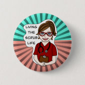 Funny Scrubs Pun Nurses Life Button (Vorderseite)
