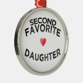 Funny second fav daughter sibling rivalry sister ornament aus metall (Rechts)