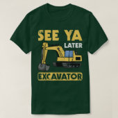 Funny See Ya Later Excavator I Digger I Constructi T-Shirt (Design vorne)