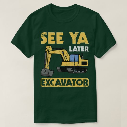 Funny See Ya Later Excavator I Digger I Constructi T-Shirt (Design vorne)