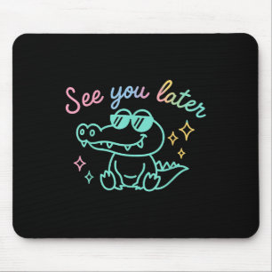 Funny See Ya Spater Gator Kindergarten Lehrer Kind Mousepad