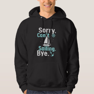 Funny Segelboot Kapitän Sorry kann nicht segeln Hoodie