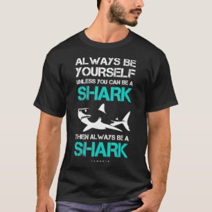 Funny sei immer dir selbst, wenn du kein Hai sein  T-Shirt
