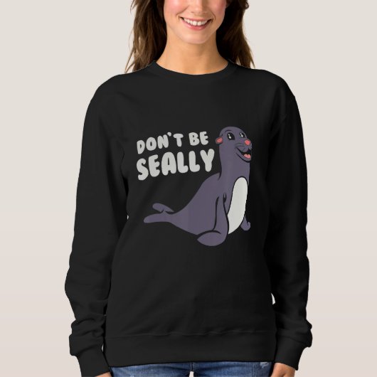 Funny Sei kein Siegel Sweatshirt (Vorderseite)