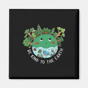 Funny Sei nett zum Planeten Natur Baumart Erde Magnet