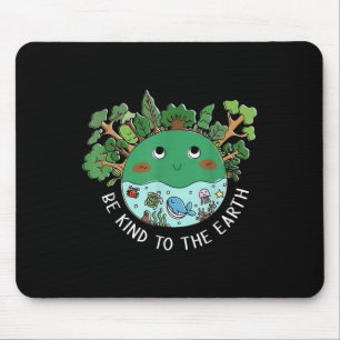 Funny Sei nett zum Planeten Natur Baumart Erde Mousepad