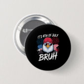 Funny sein 4. Juli Bruh _1 Button (Vorne & Hinten)